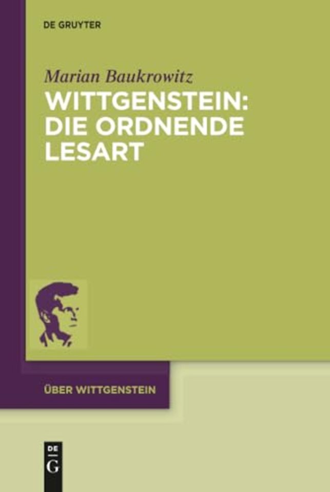 Wittgenstein: Die ordnende Lesart – Der Platz des Absoluten im sprachlichen Urphänomen