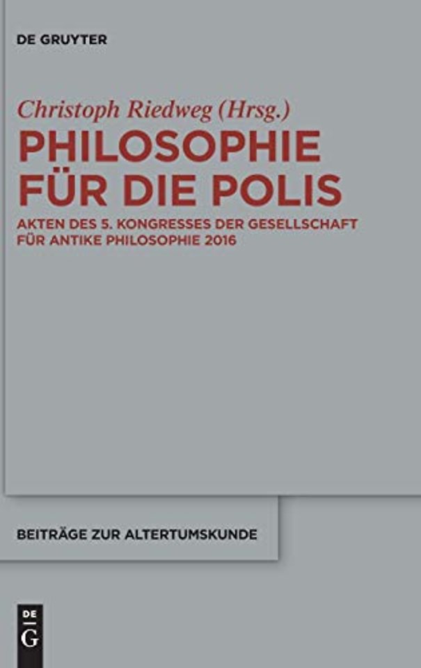 Philosophie für die Polis – Akten des 5. Kongresses der Gesellschaft für antike Philosophie 2016