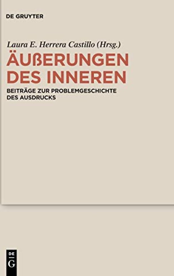Äuβerungen des Inneren – Beiträge zur Problemgeschichte des Ausdrucks