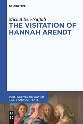 The Visitation of Hannah Arendt