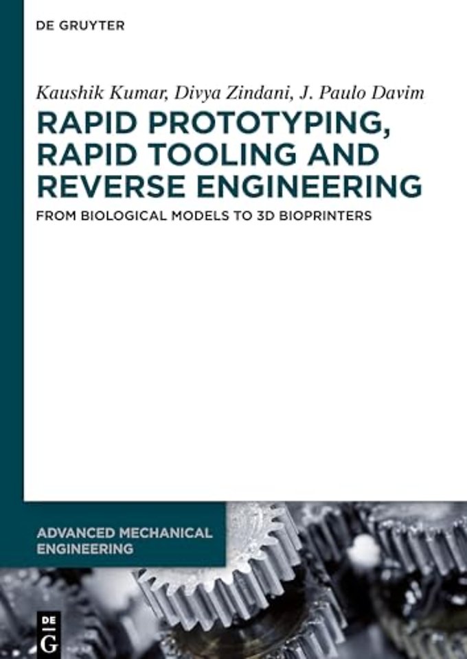 Rapid Prototyping, Rapid Tooling and Reverse Eng – From Biological Models to 3D Bioprinters