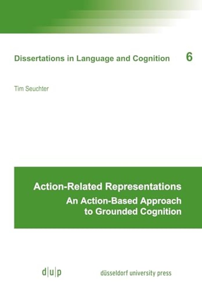 Action–Related Representations – An Action–Based Approach to Grounded Cognition