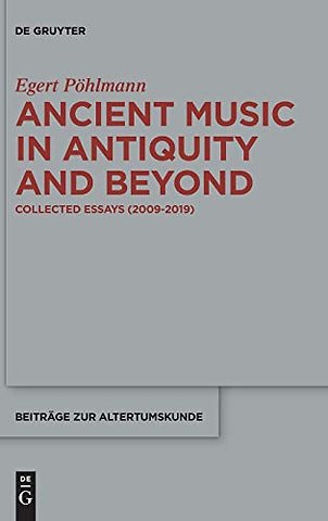 Ancient Music in Antiquity and Beyond – Collected Essays (2009–2019)