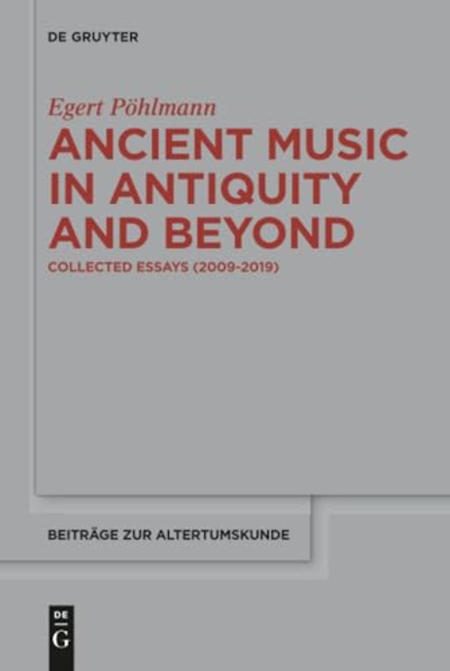 Ancient Music in Antiquity and Beyond – Collected Essays (2009–2019)