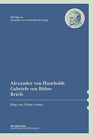 Alexander von Humboldt / Gabriele von Bülow, Briefe