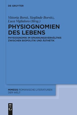 Physiognomien des Lebens – Physiognomik im Spannungsverhältnis zwischen Biopolitik und Ästhetik