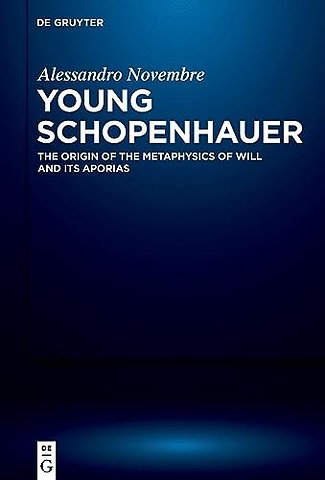 Young Schopenhauer – The Origin of the Metaphysics of Will and its Aporias