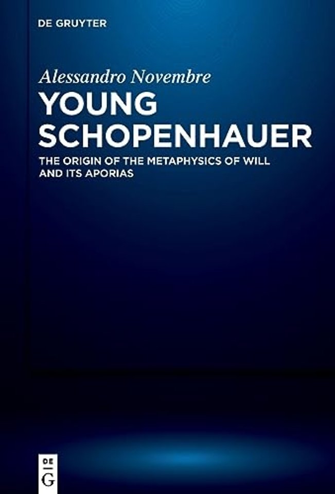 Young Schopenhauer – The Origin of the Metaphysics of Will and its Aporias