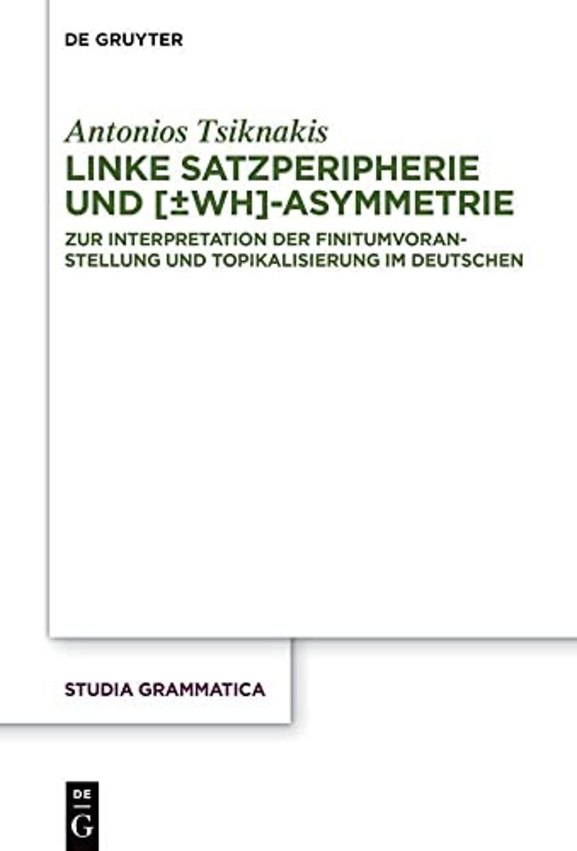 Linke Satzperipherie und [±wh]–Asymmetrie – Zur Interpretation der Finitumvoranstellung und Topikalisierung im Deutschen