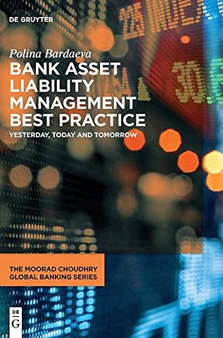 Bank Asset Liability Management Best Practice – Yesterday, Today and Tomorrow