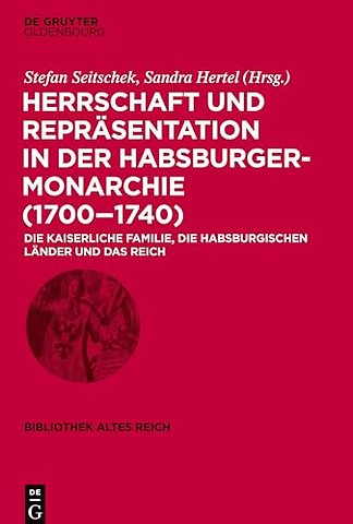 Herrschaft Und Reprasentation in Der Habsburgermonarchie (1700-1740)