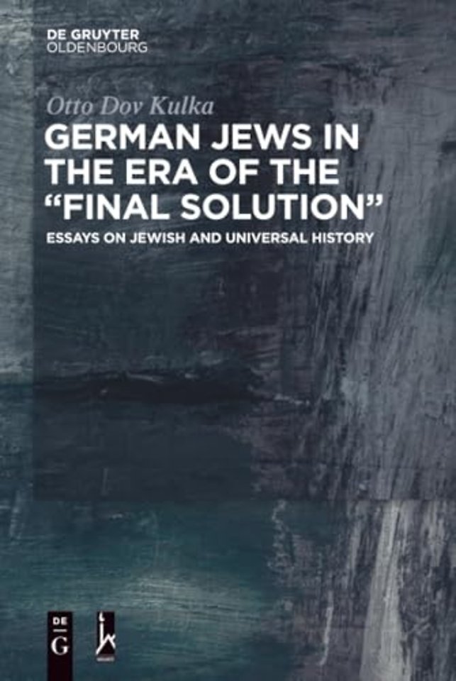 German Jews in the Era of the "Final Solution" – Essays on Jewish and Universal History