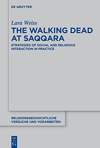 The Walking Dead at Saqqara – Strategies of Social and Religious Interaction in Practice