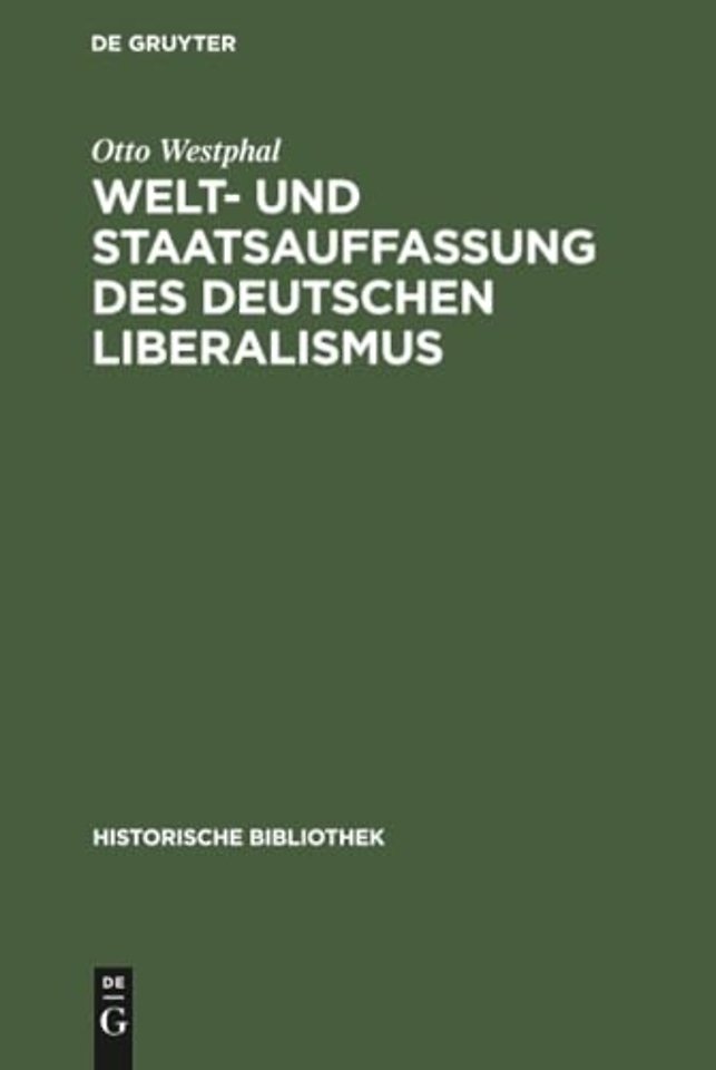 Welt- Und Staatsauffassung Des Deutschen Liberalismus