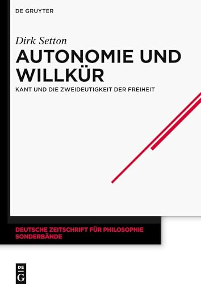 Autonomie und Willkür – Kant und die Zweideutigkeit der Freiheit