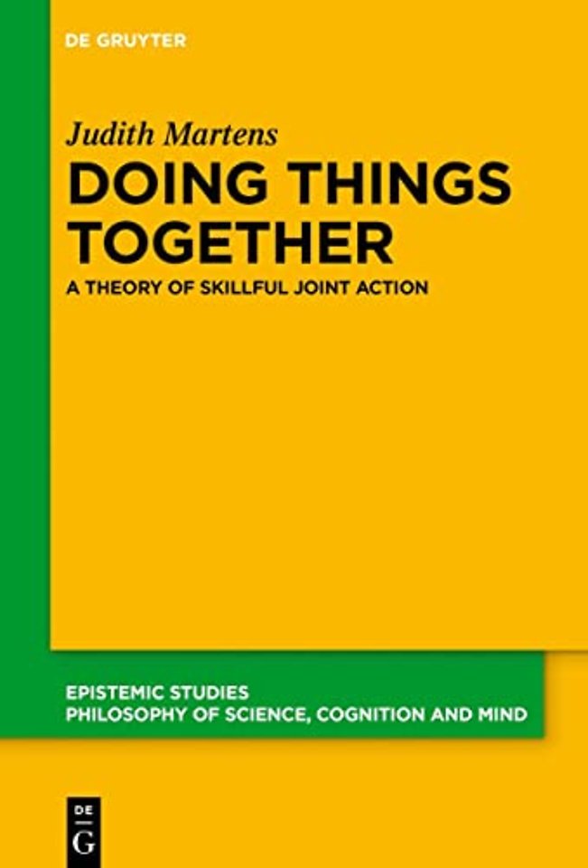 Doing Things Together – A Theory of Skillful Joint Action