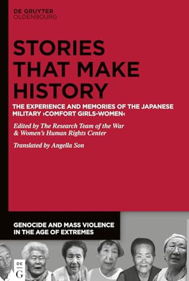 Stories that Make History – The Experience and Memories of the Japanese Military "Comfort Girls–Women"
