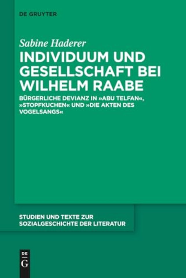 Individuum und Gesellschaft bei Wilhelm Raabe – Bürgerliche Devianz in "Abu Telfan", "Stopfkuchen" und "Die Akten des Vogelsangs"