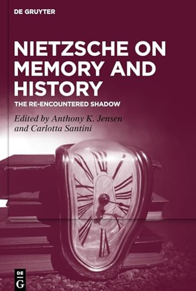 Nietzsche on Memory and History – The Re–Encountered Shadow