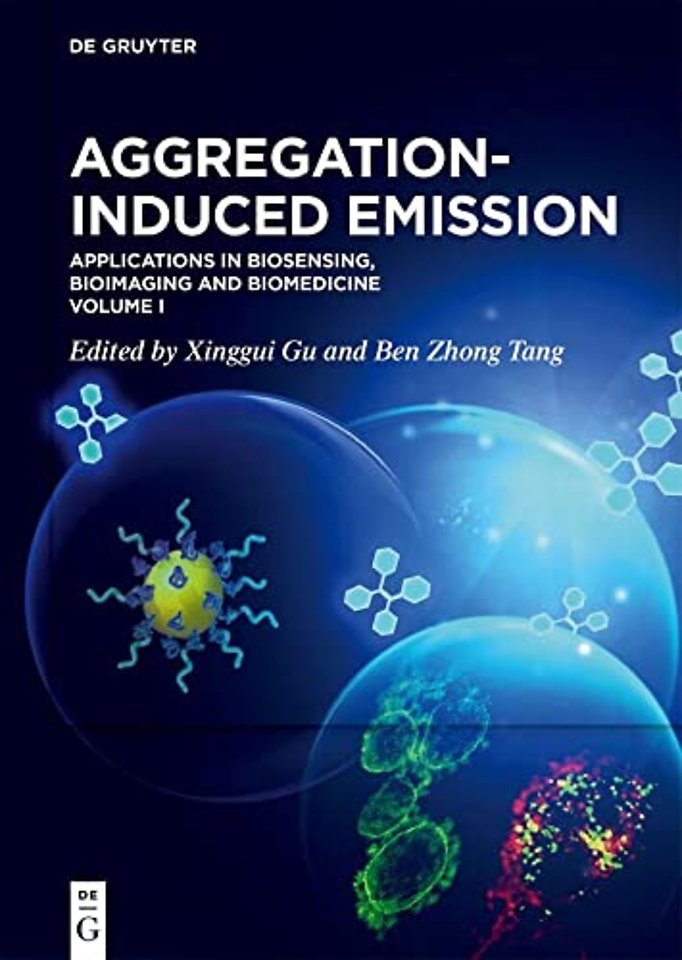 Aggregation–Induced Emission – Applications in Biosensing, Bioimaging and Biomedicine – Volume 1
