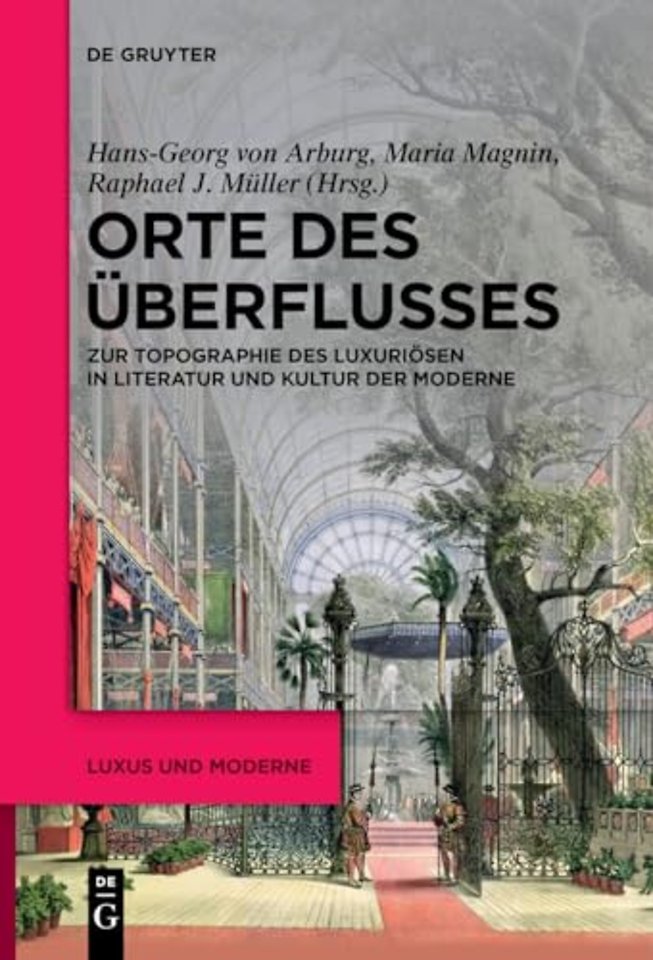 Orte des Überflusses – Zur Topographie des Luxuriösen in Literatur und Kultur der Moderne