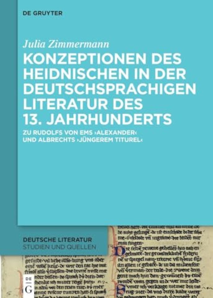 Konzeptionen des Heidnischen in der deutschsprac – Zu Rudolfs von Ems `Alexander` und Albrechts `Jüngerem Titurel`