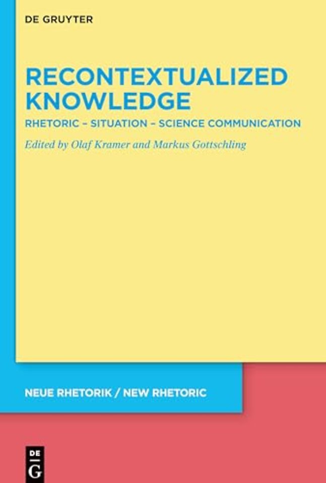 Recontextualized Knowledge – Rhetoric – Situation – Science Communication