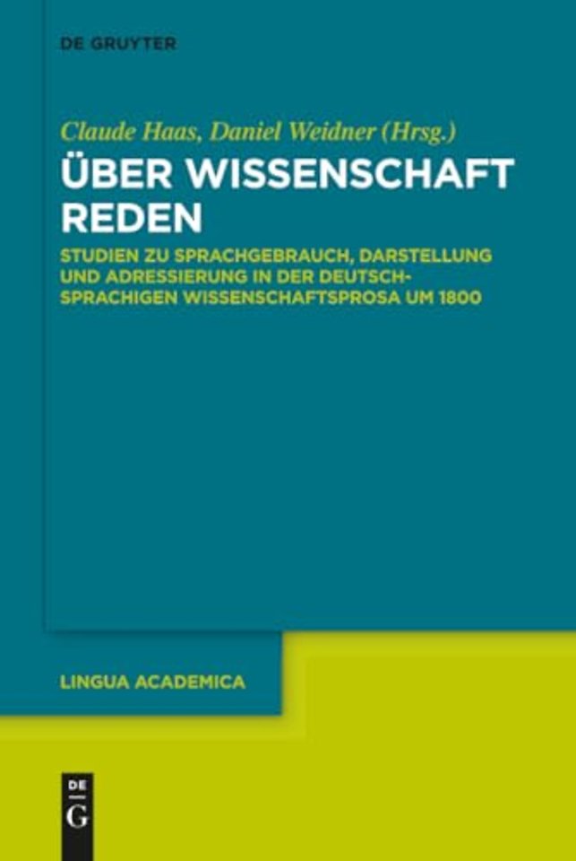 Über Wissenschaft reden – Studien zu Sprachgebrauch, Darstellung und Adressierung in der deutschsprachigen Wissenschaftsprosa um 1800
