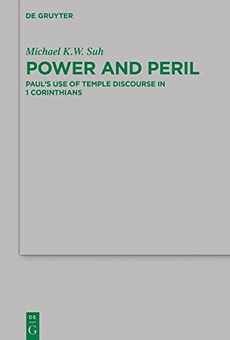 Power and Peril – Paul`s Use of Temple Discourse in 1 Corinthians