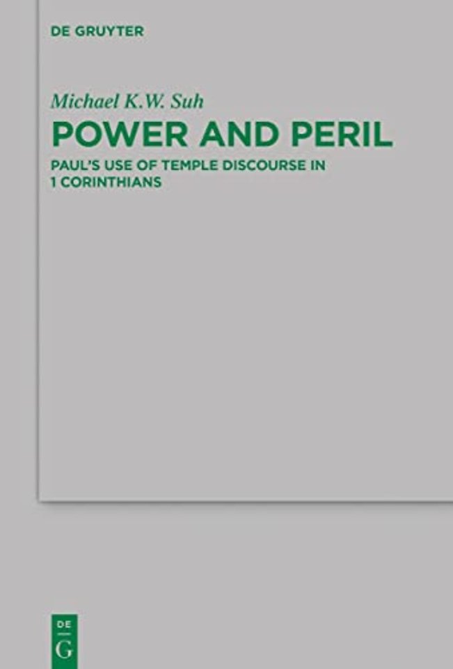 Power and Peril – Paul`s Use of Temple Discourse in 1 Corinthians