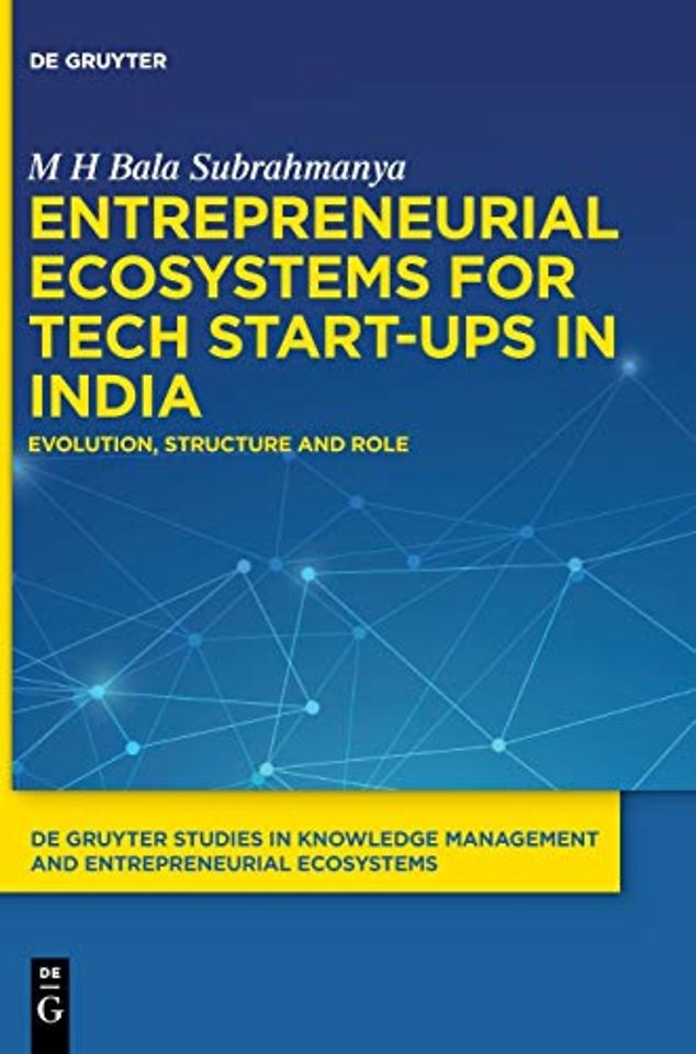 Entrepreneurial Ecosystems for Tech Start–ups in – Evolution, Structure and Role