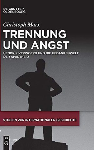 Trennung und Angst – Hendrik Verwoerd und die Gedankenwelt der Apartheid