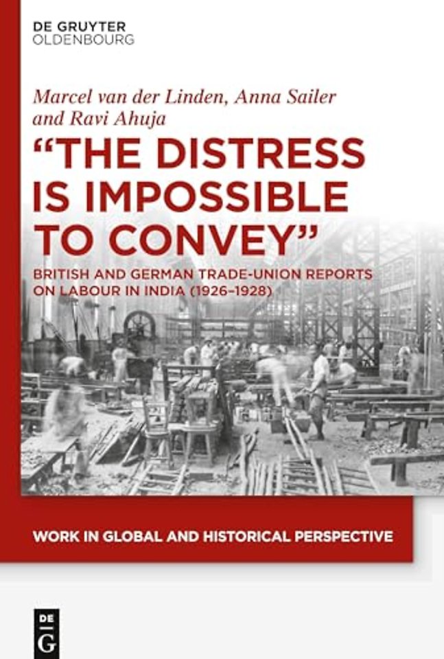 "The Distress is Impossible to Convey" – British and German Trade–Union Reports on Labour in India (1926–1928)