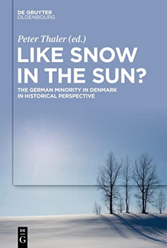 Like Snow in the Sun? – The German Minority in Denmark in Historical Perspective