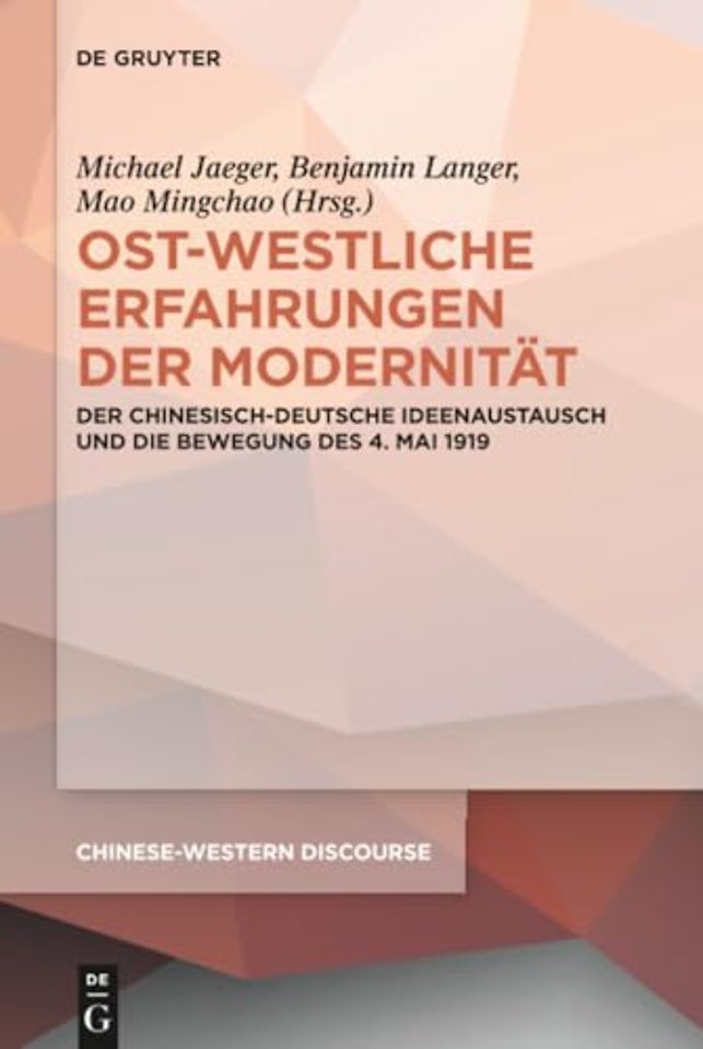 Ost–westliche Erfahrungen der Modernität – Der chinesisch–deutsche Ideenaustausch und die Bewegung des 4. Mai 1919