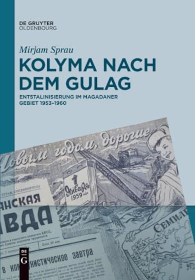 Kolyma nach dem GULAG – Entstalinisierung im Magadaner Gebiet 1953–1960