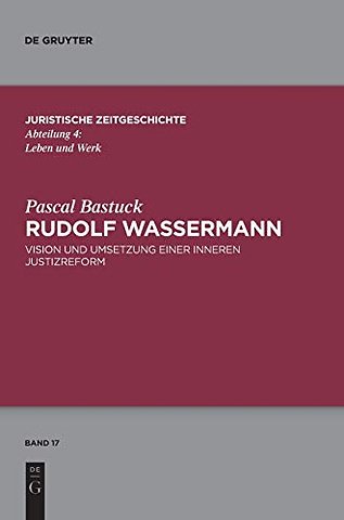 Rudolf Wassermann – Vision und Umsetzung einer inneren Justizreform