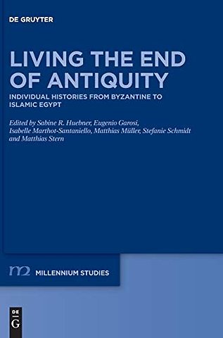 Living the End of Antiquity – Individual Histories from Byzantine to Islamic Egypt