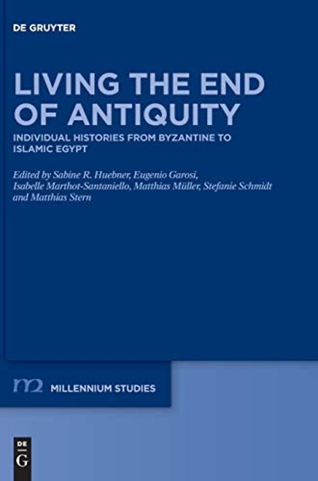 Living the End of Antiquity – Individual Histories from Byzantine to Islamic Egypt