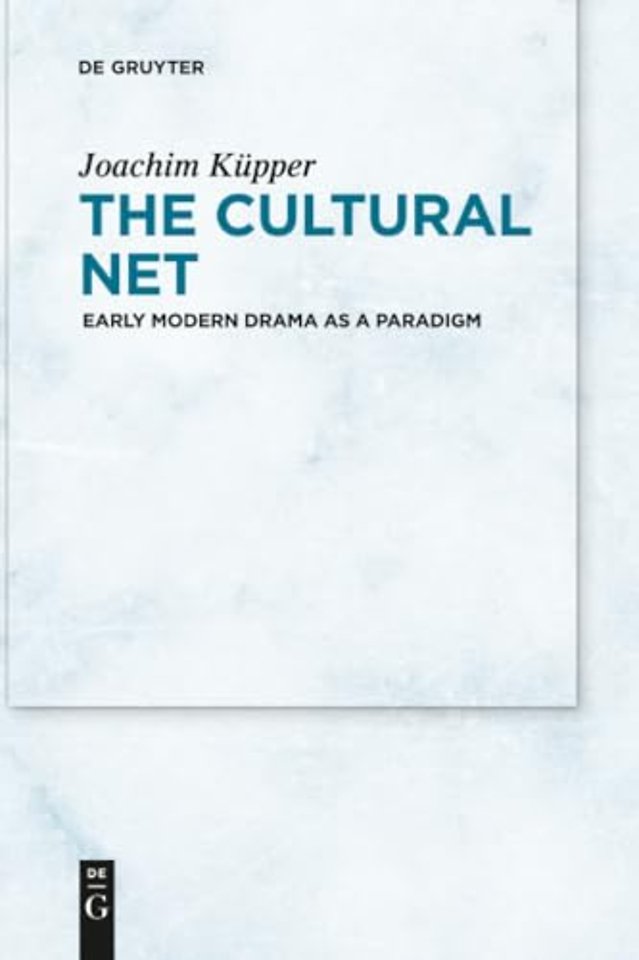 The Cultural Net – Early Modern Drama as a Paradigm