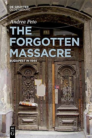 The Forgotten Massacre – Budapest in 1944