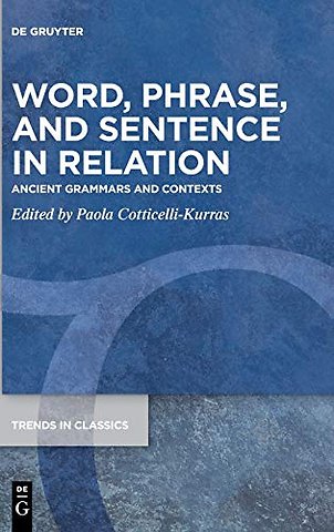 Word, Phrase, and Sentence in Relation – Ancient Grammars and Contexts