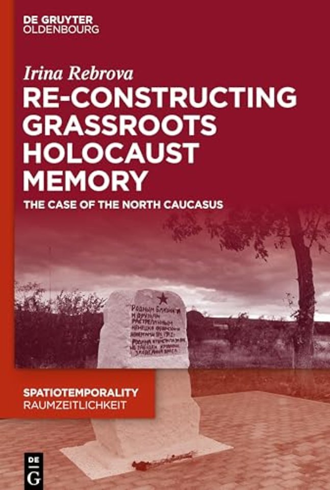 Re–Constructing Grassroots Holocaust Memory – The Case of the North Caucasus