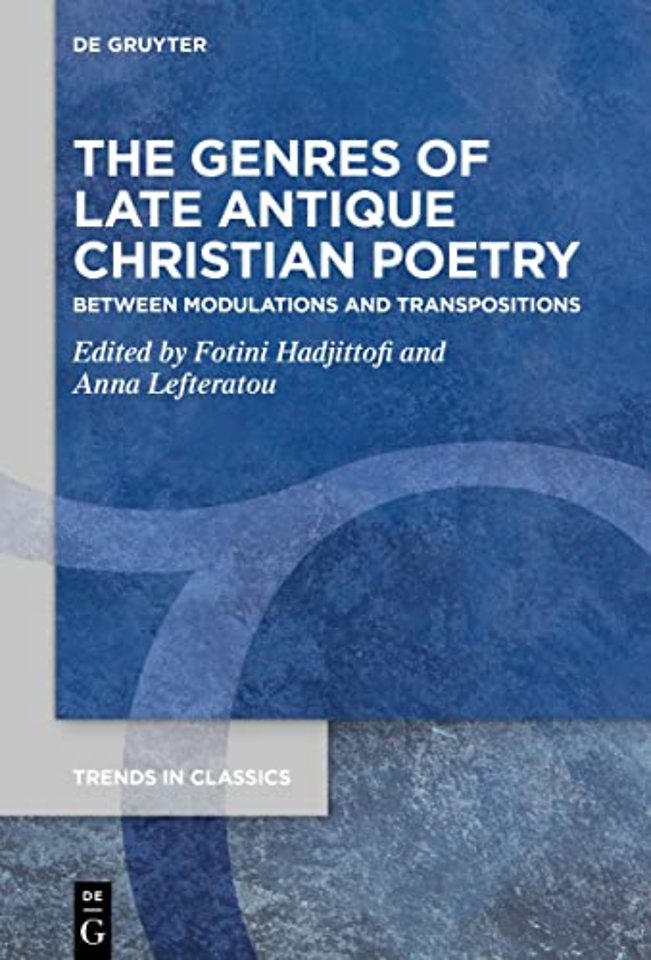 The Genres of Late Antique Christian Poetry – Between Modulations and Transpositions