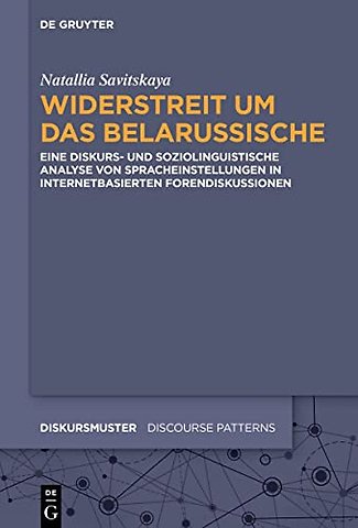 Widerstreit um das Belarussische – Eine diskurs– und soziolinguistische Analyse von Spracheinstellungen in internetbasierten Forendisk