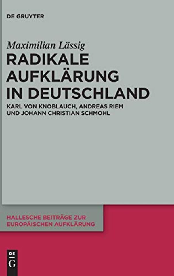 Radikale Aufklärung in Deutschland – Karl von Knoblauch, Andreas Riem und Johann Christian Schmohl