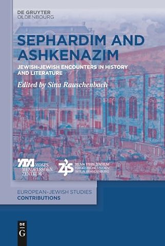 Sephardim and Ashkenazim – Jewish–Jewish Encounters in History and Literature