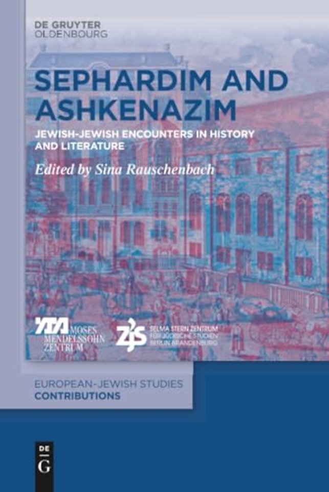 Sephardim and Ashkenazim – Jewish–Jewish Encounters in History and Literature
