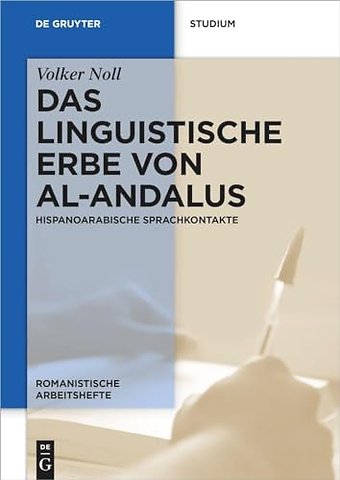 Das linguistische Erbe von al–Andalus – Hispanoarabische Sprachkontakte