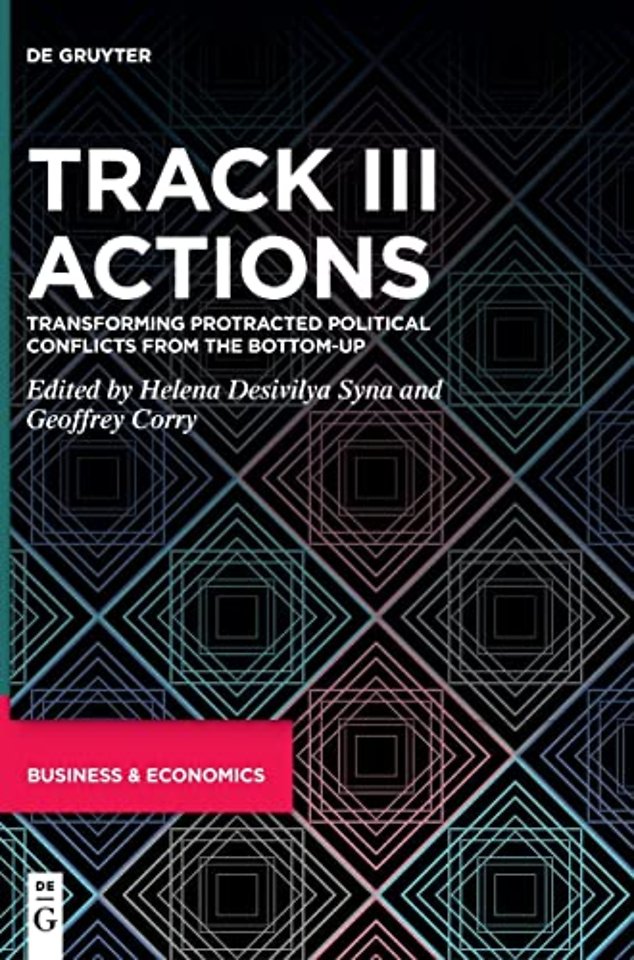 Track III Actions – Transforming Protracted Political Conflicts from the Bottom–up